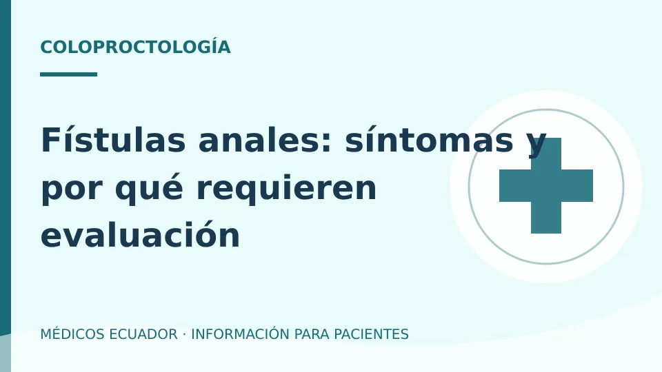 Ilustración informativa sobre Fístulas anales: síntomas y por qué requieren evaluación