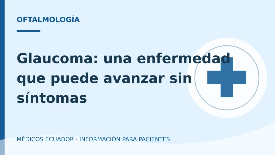 Ilustración informativa sobre Glaucoma: una enfermedad que puede avanzar sin síntomas