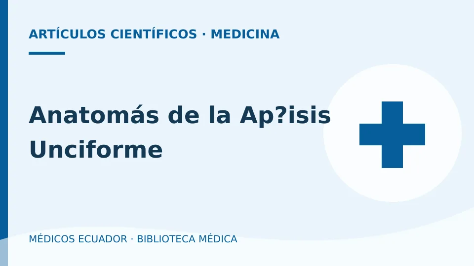 Ilustración informativa de Anatomás de la Ap?isis Unciforme
