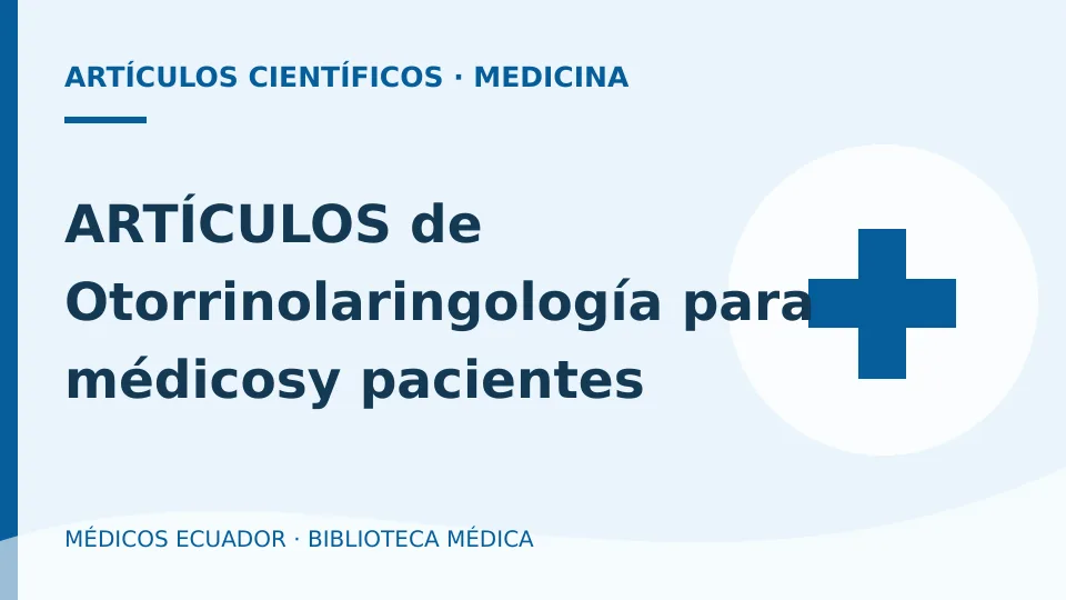 Ilustración informativa de ARTÍCULOS de Otorrinolaringología para médicosy pacientes