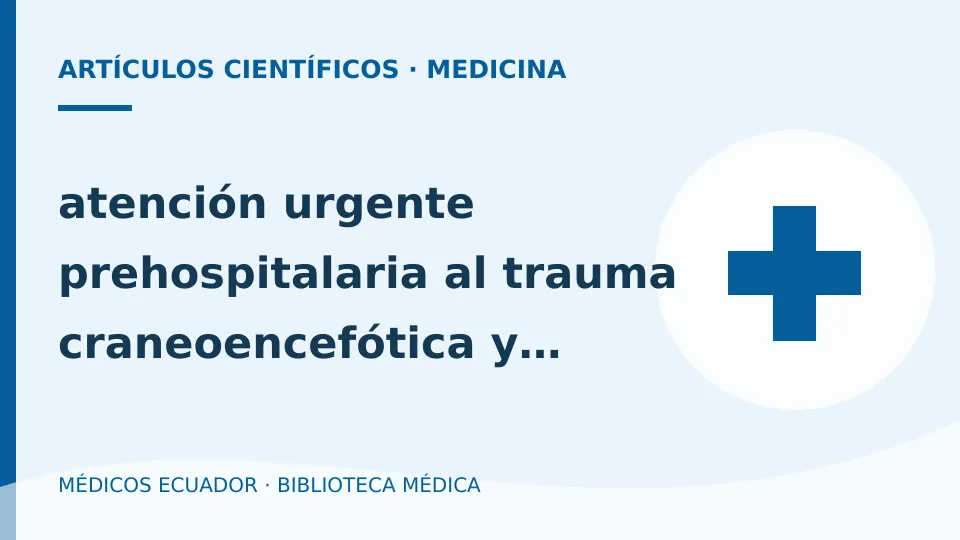 Ilustración informativa de atención urgente prehospitalaria al trauma craneoencefótica y politraumatizado