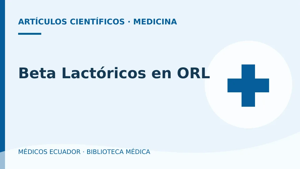 Ilustración informativa de Beta Lactóricos en ORL