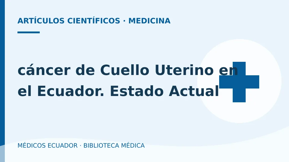 Ilustración informativa de cáncer de Cuello Uterino en el Ecuador. Estado Actual
