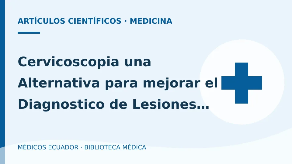 Ilustración informativa de Cervicoscopia una Alternativa para mejorar el Diagnostico de Lesiones Cervicales Premalignas