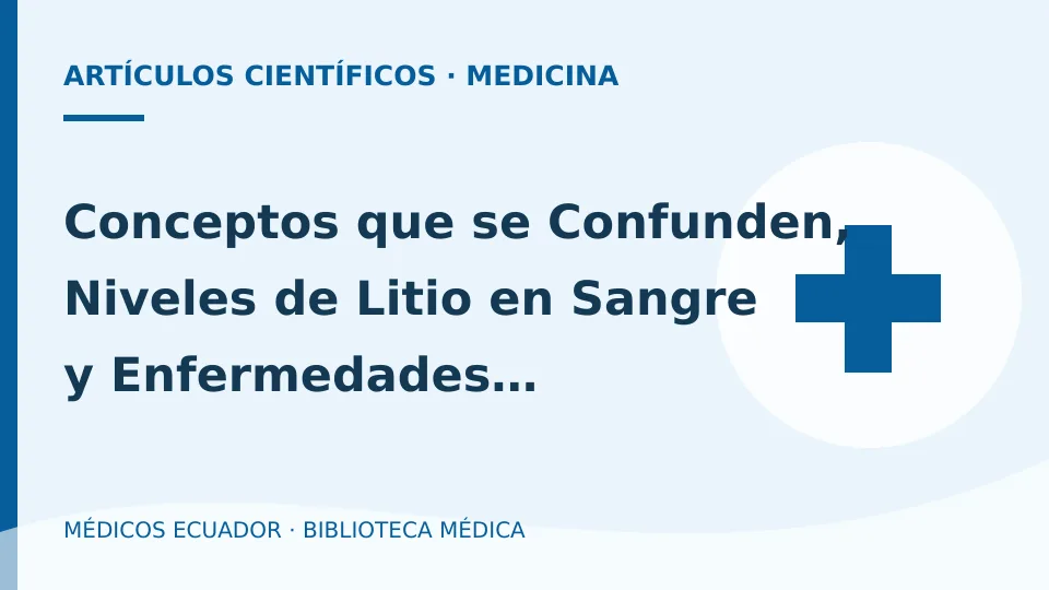 Ilustración informativa de Conceptos que se Confunden, Niveles de Litio en Sangre y Enfermedades PsiQuiénricas