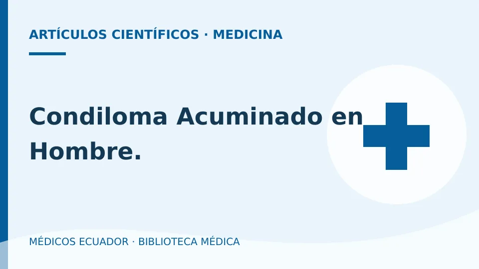 Ilustración informativa de Condiloma Acuminado en Hombre.