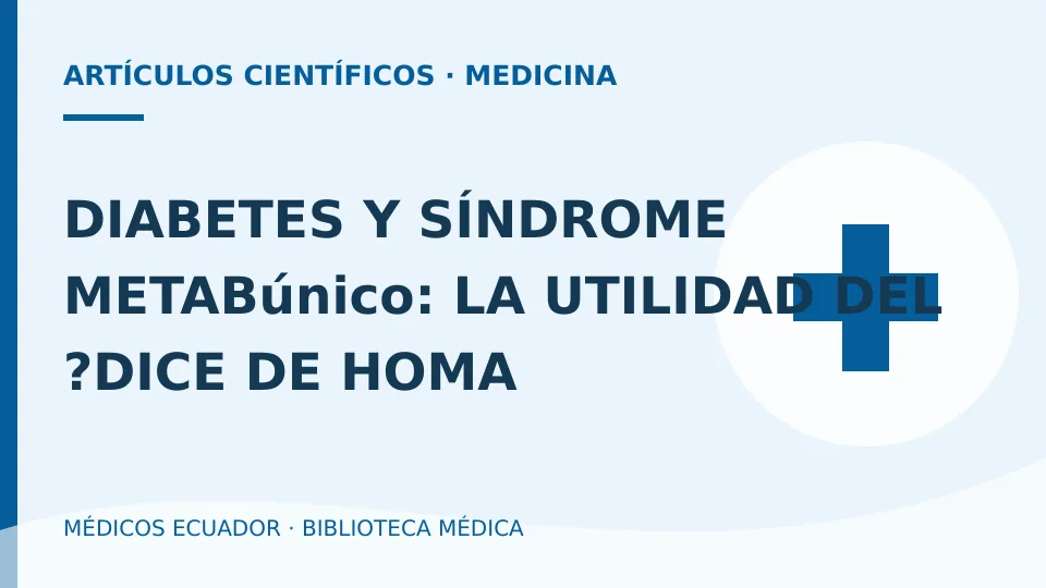 Ilustración informativa de DIABETES Y SÍNDROME METABúnico: LA UTILIDAD DEL ?DICE DE HOMA