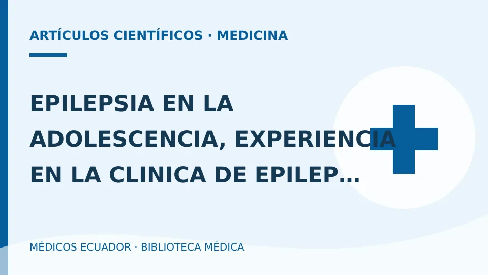 Ilustración informativa de EPILEPSIA EN LA ADOLESCENCIA, EXPERIENCIA EN LA CLINICA DE EPILEPSIA DE Guayaquil -ECUADOR