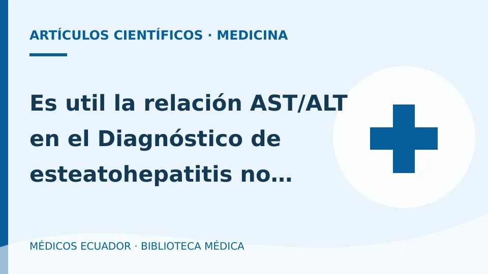 Ilustración informativa de Es util la relación AST/ALT en el Diagnóstico de esteatohepatitis no alcoholica (NASH)