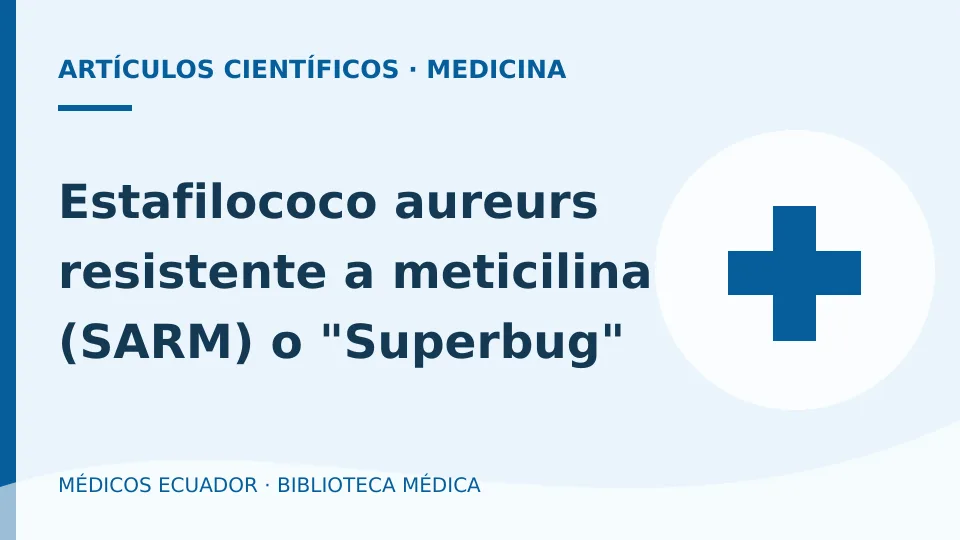 Ilustración informativa de Estafilococo aureurs resistente a meticilina (SARM) o "Superbug"