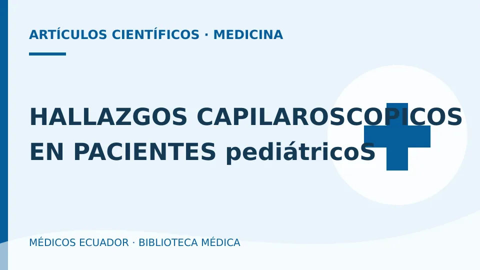 Ilustración informativa de HALLAZGOS CAPILAROSCOPICOS EN PACIENTES pediátricoS