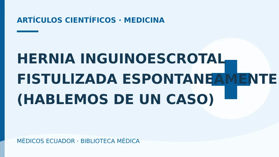 Ilustración informativa de HERNIA INGUINOESCROTAL FISTULlZADA ESPONTANEAMENTE (HABLEMOS DE UN CASO)