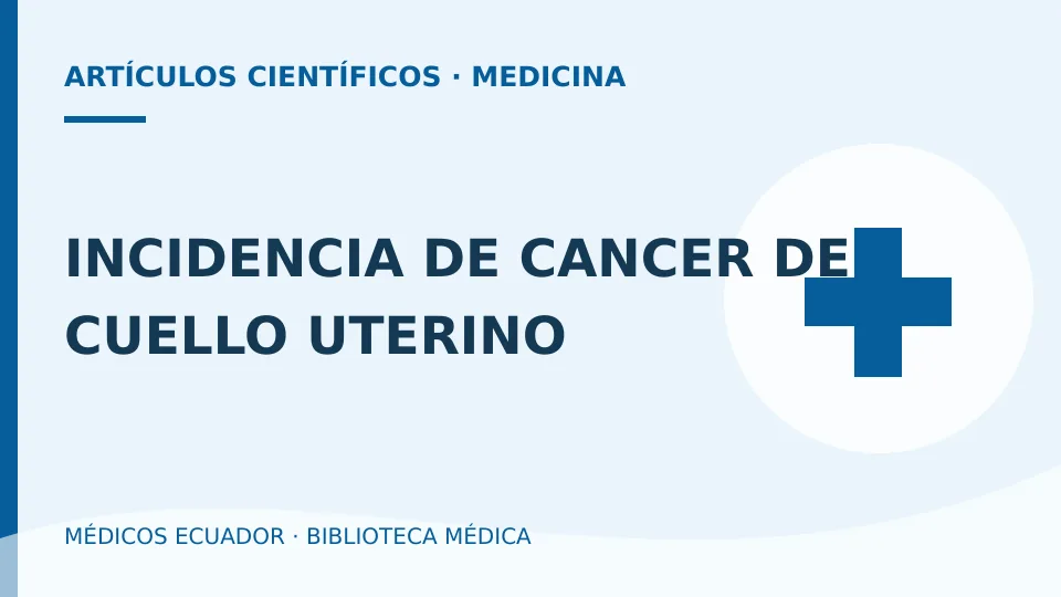 Ilustración informativa de INCIDENCIA DE CANCER DE CUELLO UTERINO