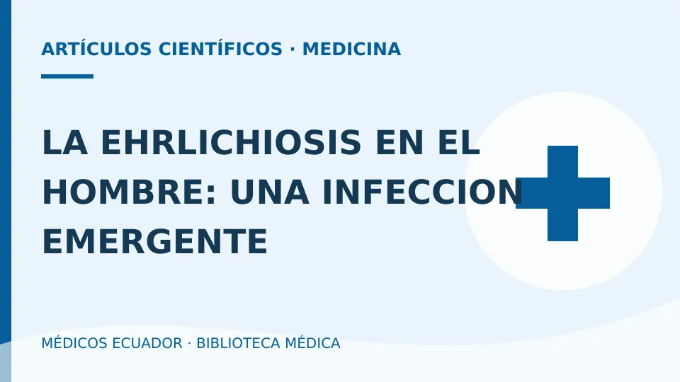 Ilustración informativa de LA EHRLICHIOSIS EN EL HOMBRE: UNA INFECCION EMERGENTE