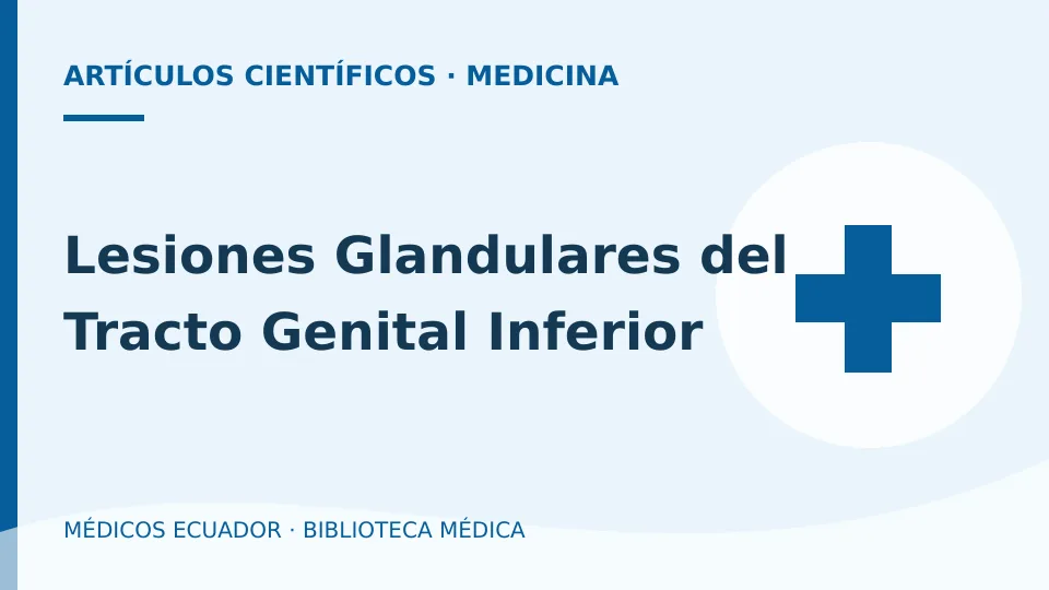Ilustración informativa de Lesiones Glandulares del Tracto Genital Inferior