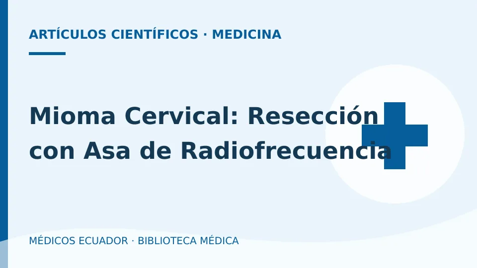 Ilustración informativa de Mioma Cervical: Resección con Asa de Radiofrecuencia