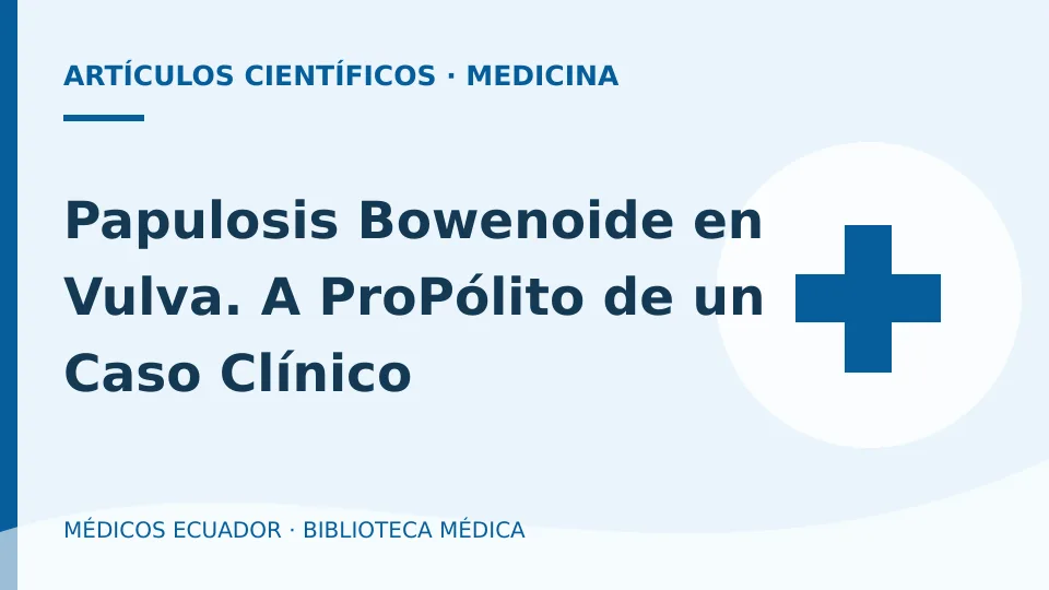 Ilustración informativa de Papulosis Bowenoide en Vulva. A ProPólito de un Caso Clínico