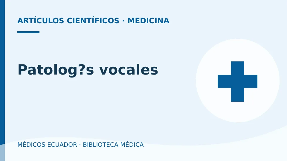 Ilustración informativa de Patolog?s vocales