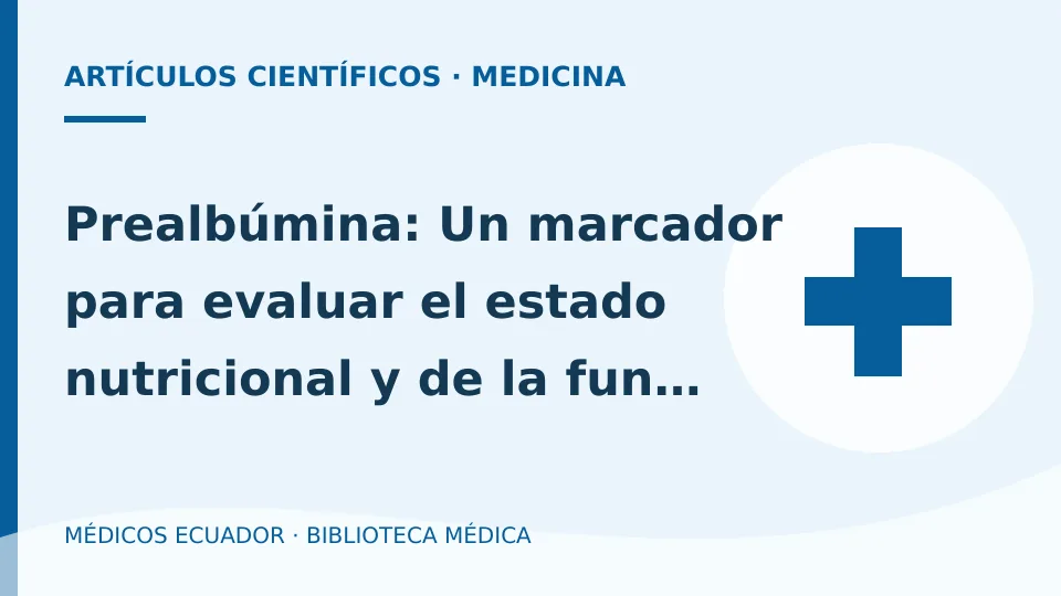 Ilustración informativa de Prealbúmina: Un marcador para evaluar el estado nutricional y de la función hepótica