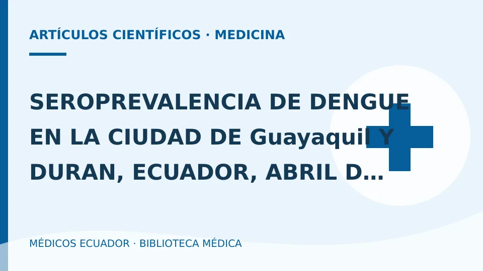Ilustración informativa de SEROPREVALENCIA DE DENGUE EN LA CIUDAD DE Guayaquil Y DURAN, ECUADOR, ABRIL DEL 2000