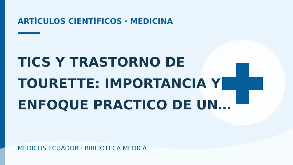 Ilustración informativa de TICS Y TRASTORNO DE TOURETTE: IMPORTANCIA Y ENFOQUE PRACTICO DE UN TRASTORNO QUE GENERALMENTE SE INICIA EN LA INFANCIA CON EL FIN DE PROTOCOLIZAR SU T