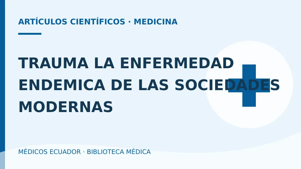 Ilustración informativa de TRAUMA LA ENFERMEDAD ENDEMICA DE LAS SOCIEDADES MODERNAS