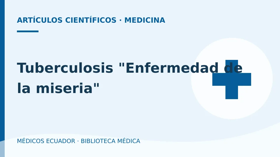 Ilustración informativa de Tuberculosis "Enfermedad de la miseria"