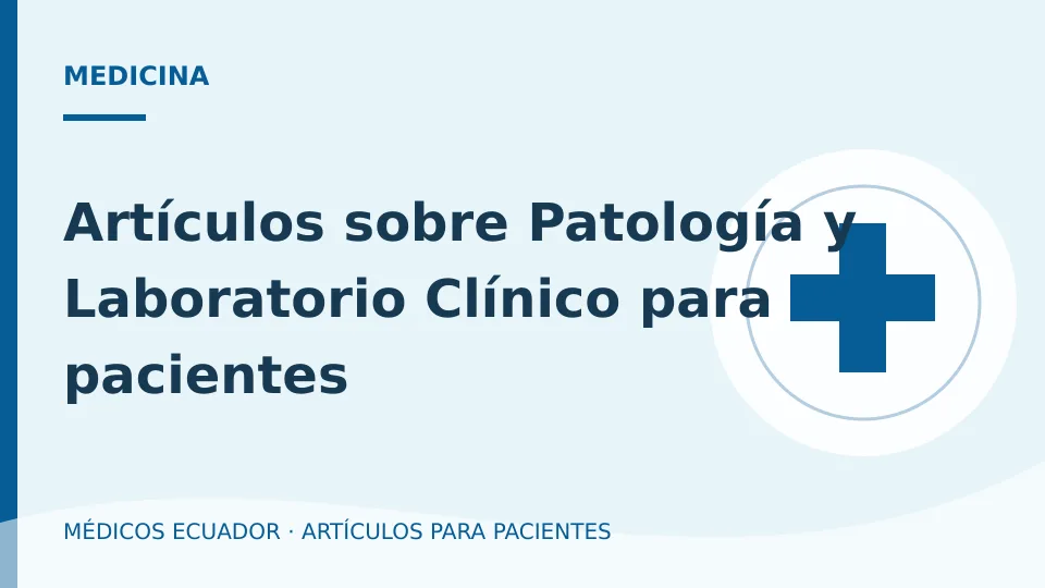 Imagen del artículo Artículos sobre Patología y Laboratorio Clínico para pacientes