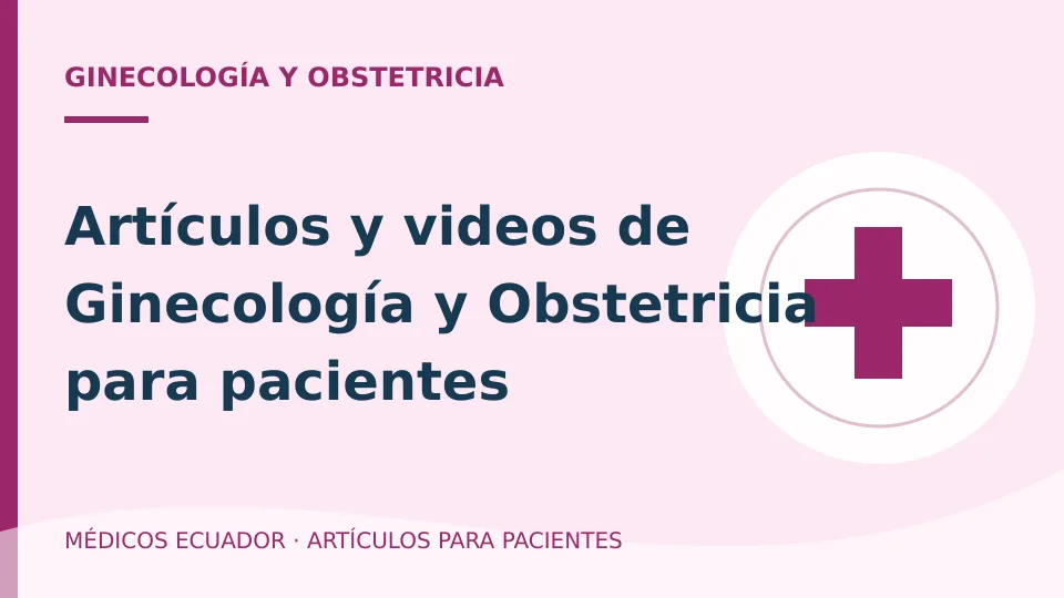 Imagen del artículo Artículos y videos de Ginecología y Obstetricia para pacientes