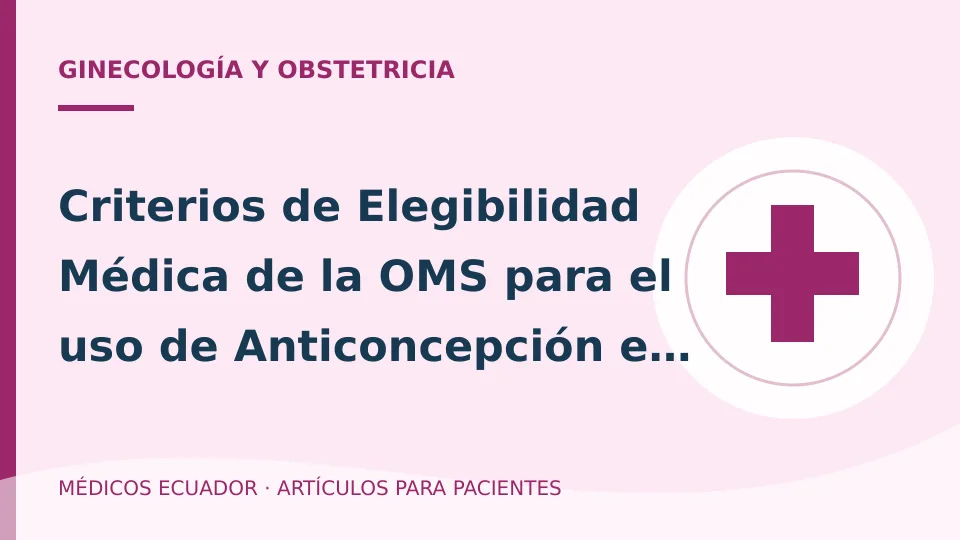 Ilustración informativa sobre Criterios de Elegibilidad Médica de la OMS para el uso de Anticoncepción en Mujeres con Infección por VPH