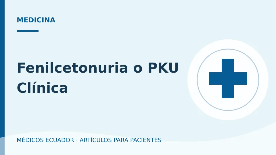 Imagen del artículo Fenilcetonuria o PKU Clínica