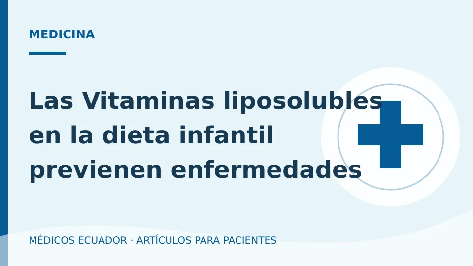Imagen del artículo Las Vitaminas liposolubles en la dieta infantil previenen enfermedades