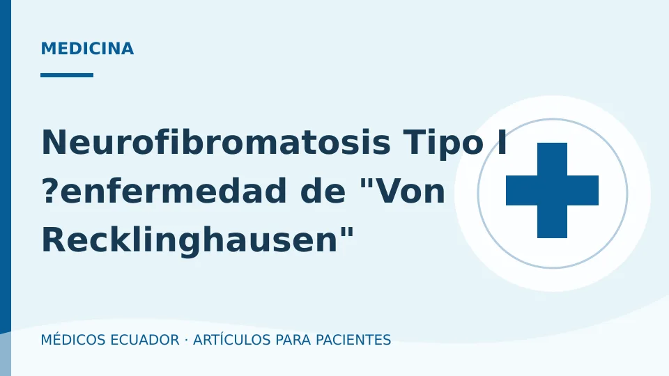 Imagen del artículo Neurofibromatosis Tipo I ?enfermedad de "Von Recklinghausen"