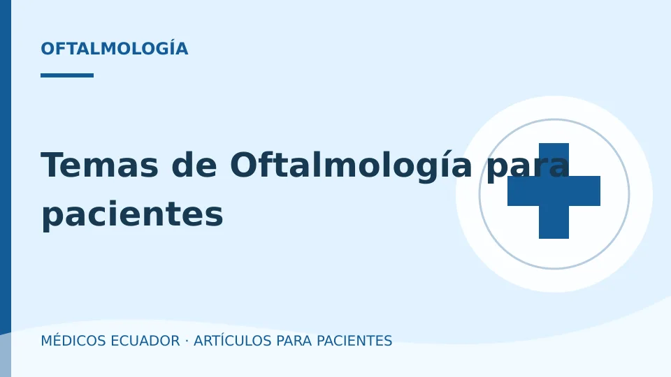 Imagen del artículo Temas de Oftalmología para pacientes